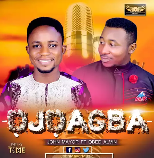 John Mayor - Ojo Agba (Thank You God) ft. Obed Alvin